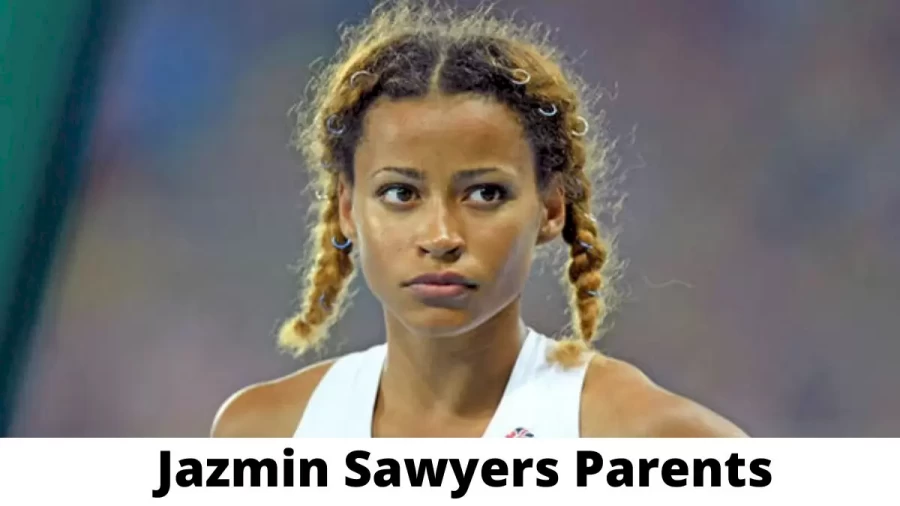 Who are Jazmin Sawyers Parents? Where is Jazmin Sawyers Parents From? What is Jazmin Sawyers Parents Nationality?