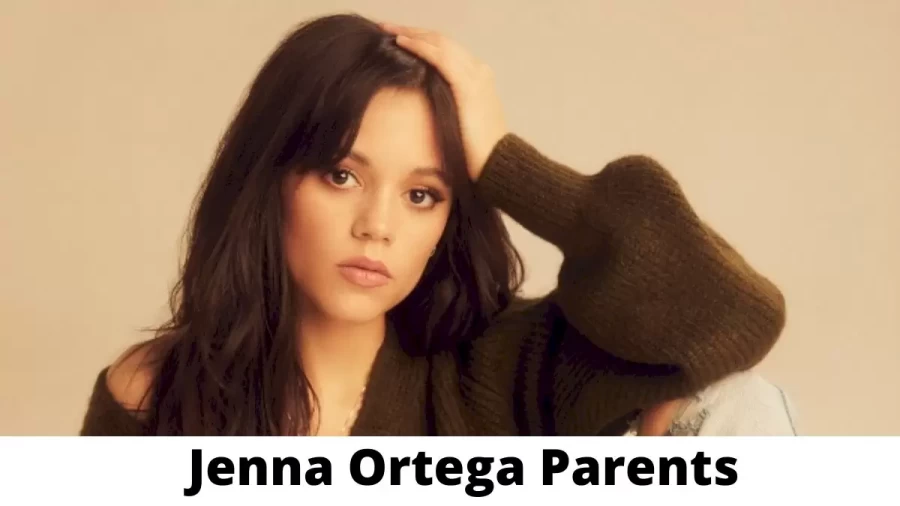 Who are Jenna Ortega Parents? Where is Jenna Ortega Parents From? What is Jenna Ortega Parents Nationality?