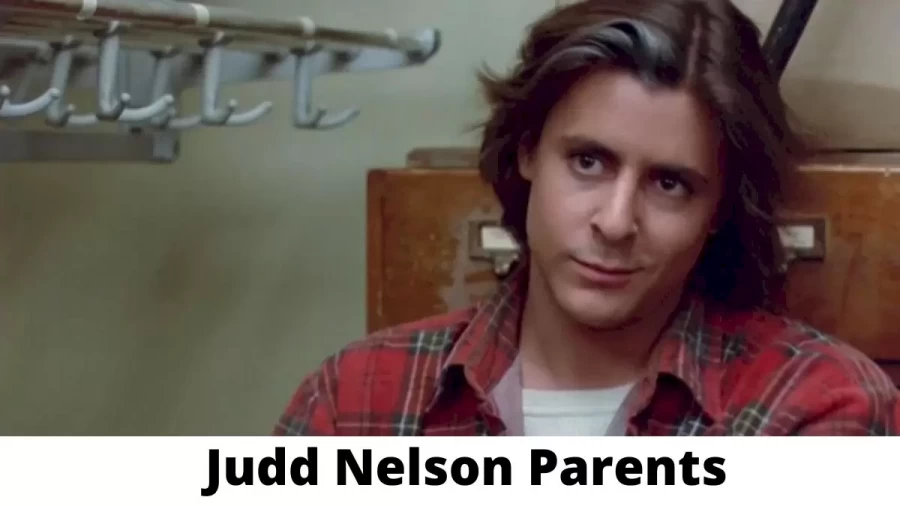 Who are Judd Nelson Parents? Where is Judd Nelson Parents From? What is Judd Nelson Parents Nationality?