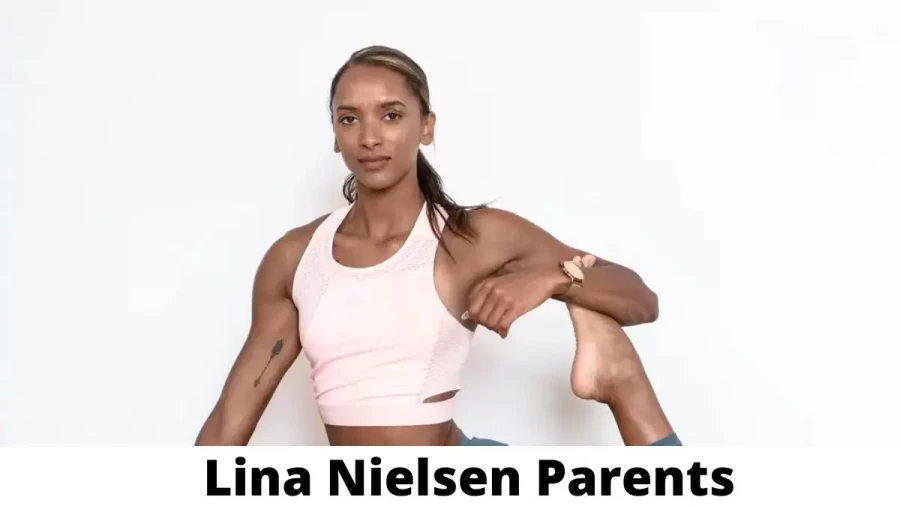 Who are Lina Nielsen Parents? Where is Lina Nielsen Parents From? What is Lina Nielsen Parents Nationality?