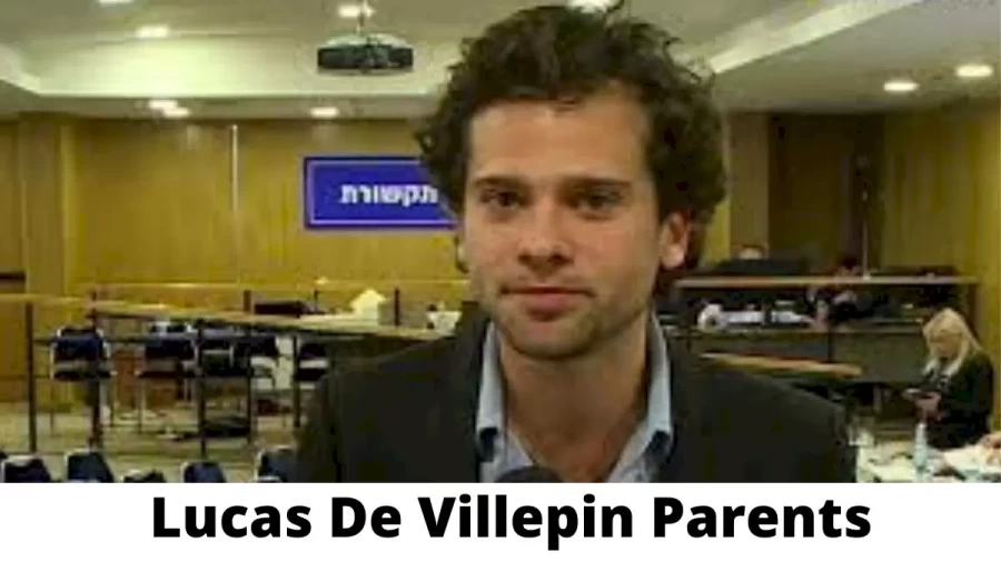 Who are Lucas De Villepin Parents? Where is Lucas De Villepin Parents From? What is Lucas De Villepin Parents Nationality?