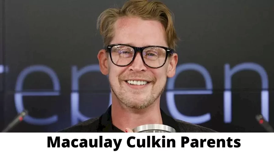 Who are Macaulay Culkin Parents? Where is Macaulay Culkin Parents From? What is Macaulay Culkin Parents Nationality?