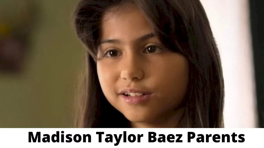 Who are Madison Taylor Baez Parents? Where is Madison Taylor Baez Parents From? What is Madison Taylor Baez Parents Nationality?