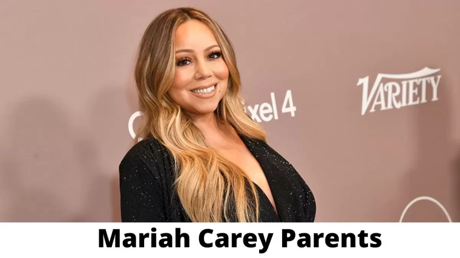 Who are Mariah Carey Parents? Where is Mariah Carey Parents From? What is Mariah Carey Parents Nationality?