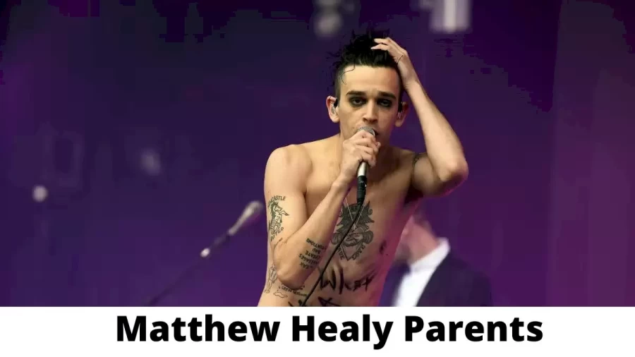 Who are Matthew Healy Parents? Where is Matthew Healy Parents From? What is Matthew Healy Parents Nationality?