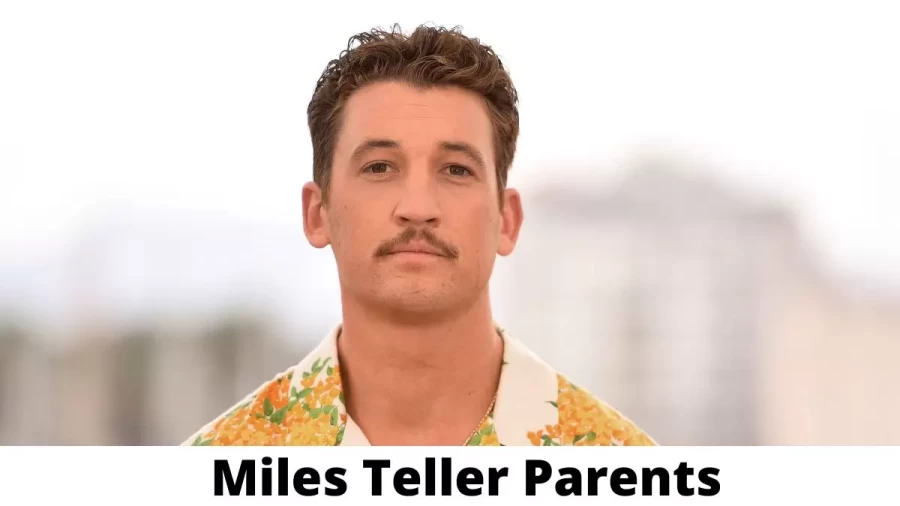 Who are Miles Teller Parents? Where is Miles Teller Parents From? What is Miles Teller Parents Nationality?