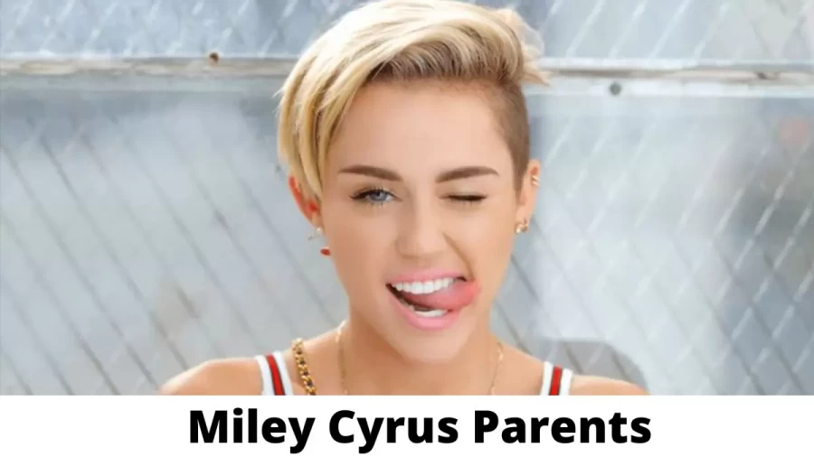 Who are Miley Cyrus Parents? Where is Miley Cyrus Parents From? What is Miley Cyrus Parents Nationality?