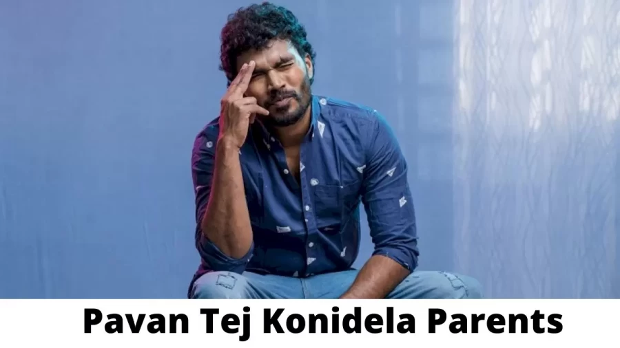 Who are Pavan Tej Konidela Parents? Where is Pavan Tej Konidela Parents From? What is Pavan Tej Konidela Parents Nationality?