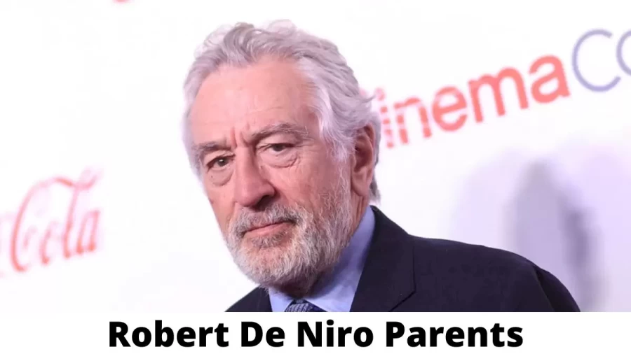 Who are Robert De Niro Parents? Where is Robert De Niro Parents From? What is Robert De Niro Parents Nationality?