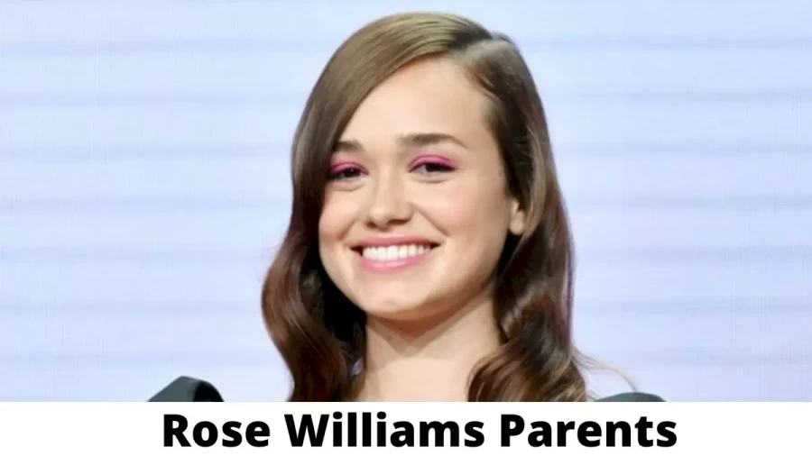 Who are Rose Williams Parents? Where is Rose Williams Parents From? What is Rose Williams Parents Nationality?