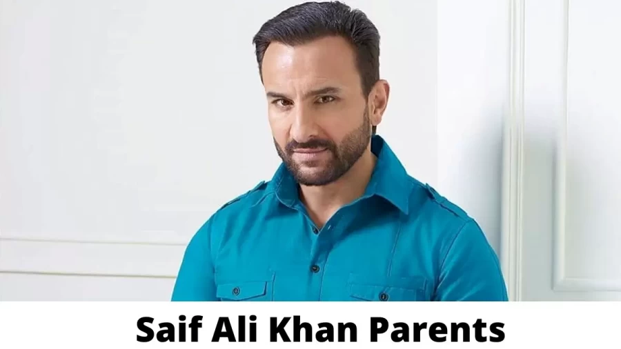 Who are Saif Ali Khan Parents? Where is Saif Ali Khan Parents From? What is Saif Ali Khan Parents Nationality?