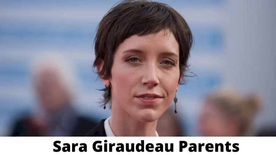 Who are Sara Giraudeau Parents? Where is Sara Giraudeau Parents From? What is Sara Giraudeau Parents Nationality