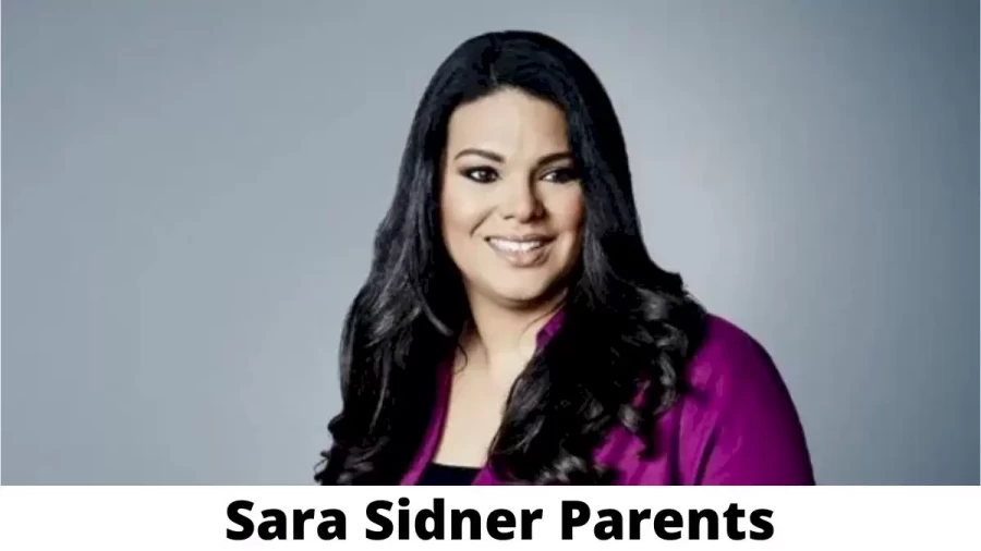 Who are Sara Sidner Parents? Where is Sara Sidner Parents From? What is Sara Sidner Parents Nationality?