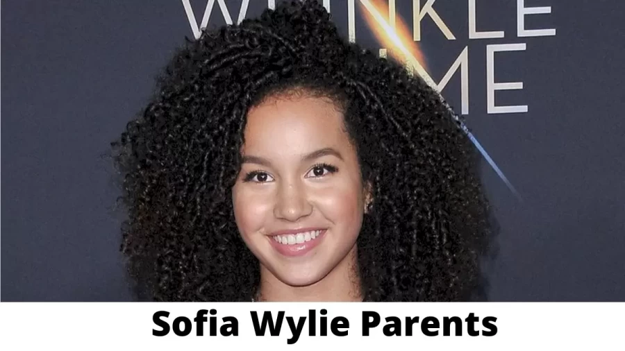 Who are Sofia Wylie Parents? Where is Sofia Wylie Parents From? What is Sofia Wylie Parents Nationality?