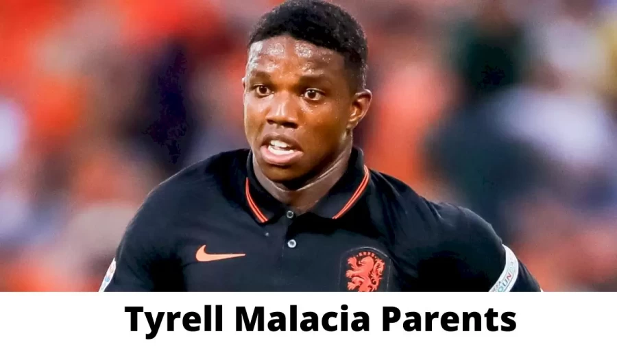 Who are Tyrell Malacia  Parents? Where is Tyrell Malacia  Parents From? What is Tyrell Malacia  Parents Nationality?