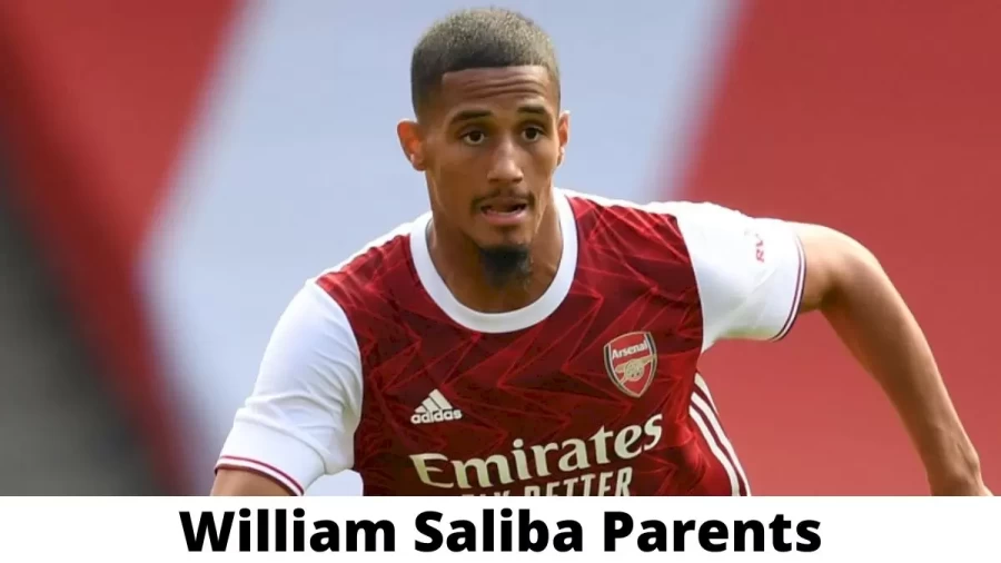 Who are William Saliba Parents? Where is William Saliba Parents From? What is William Saliba Parents Nationality?