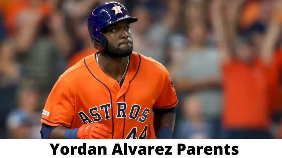 Who are Yordan Alvarez Parents? Where is Yordan Alvarez Parents From? What is Yordan Alvarez Parents Nationality?