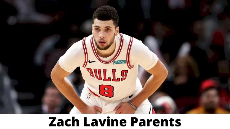 Who are Zach Lavine Parents? Where is Zach Lavine Parents From? What is Zach Lavine Parents Nationality?