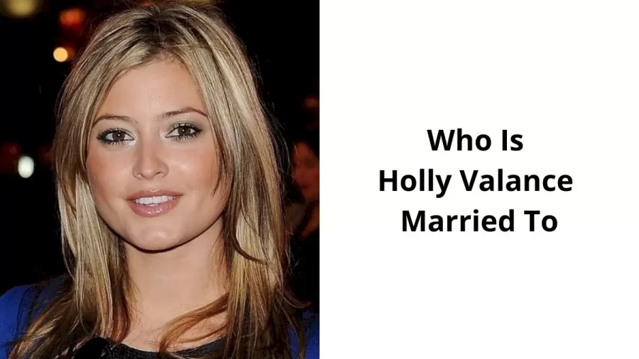 Who Is Holly Valance Married To, Who Is Holly Valance?