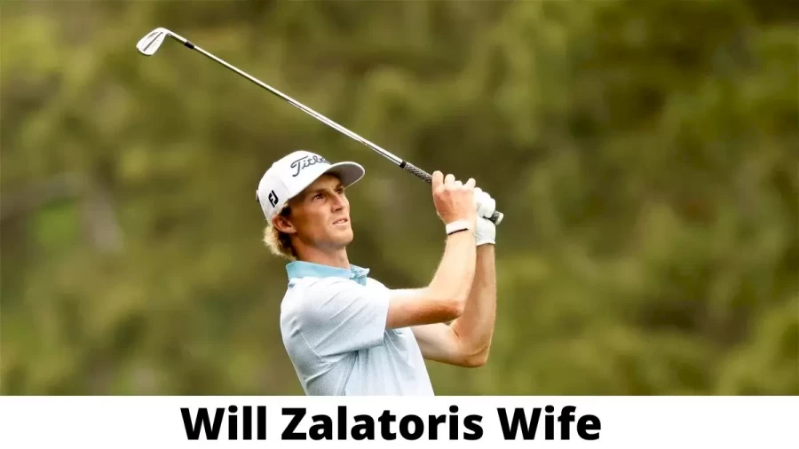 Will Zalatoris Wife Who is Will Zalatoris Wife?