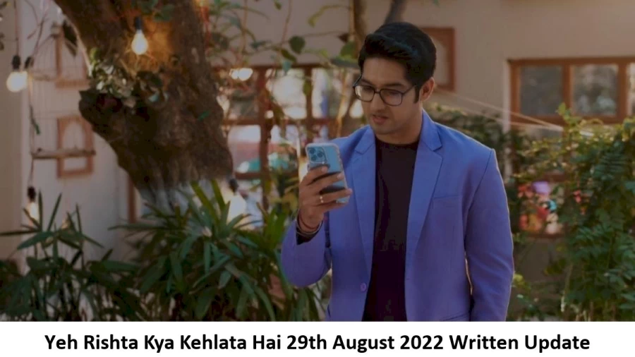 Yeh Rishta Kya Kehlata Hai 29th August 2022 Written Update, Upcoming Twists In Yeh Rishta Kya Kehlata Hai