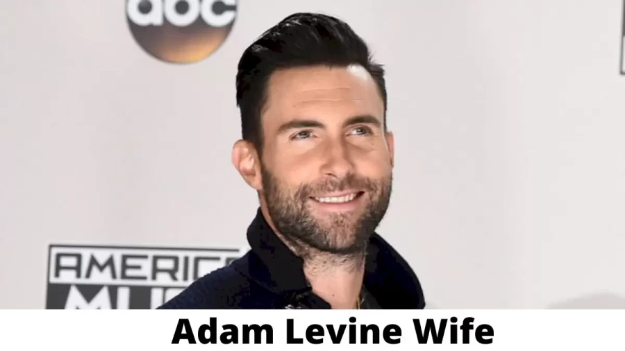 Adam Levine Wife Who is Adam Levine Wife?