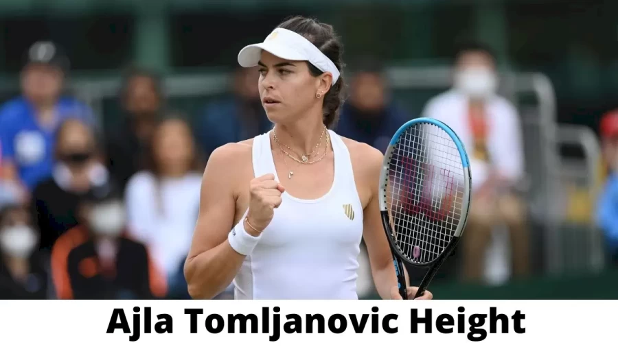 Ajla Tomljanovic Height How Tall is Ajla Tomljanovic?