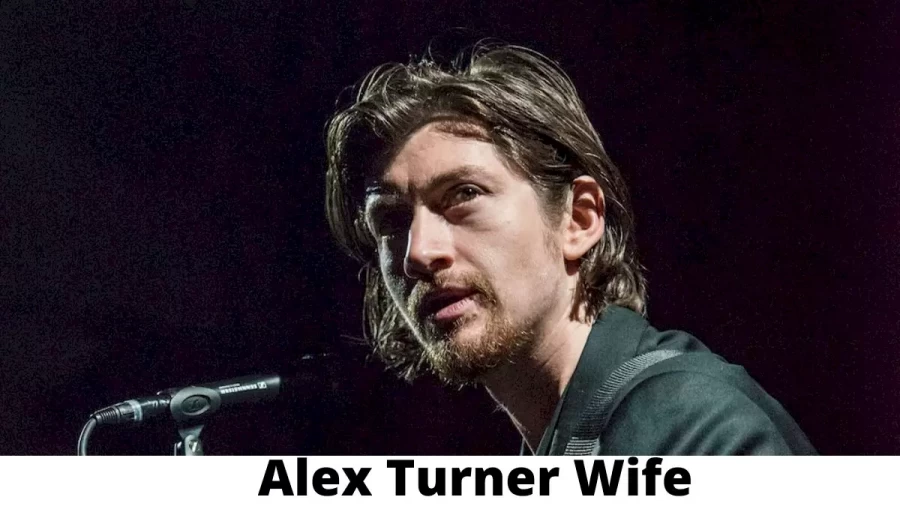 Alex Turner Wife Who is Alex Turner Wife?