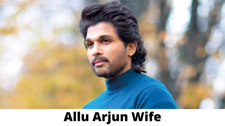 Allu Arjun Wife Who is Allu Arjun Wife?