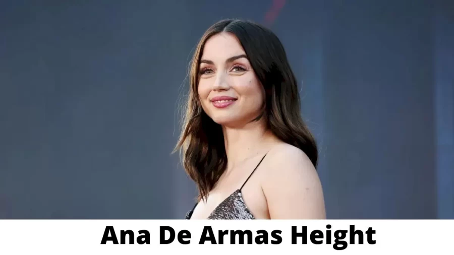 Ana De Armas Height How Tall is Ana De Armas?