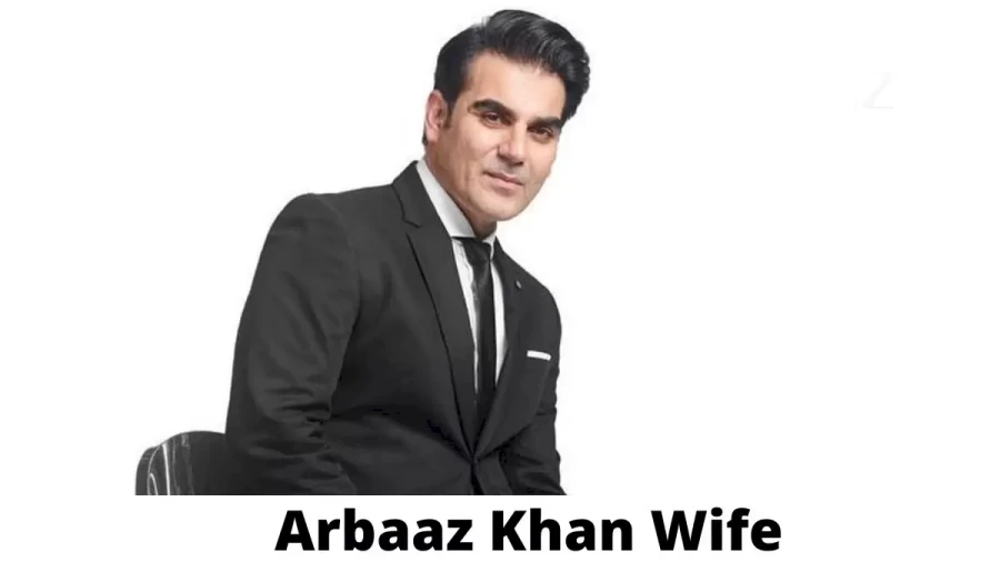 Arbaaz Khan Wife Who is Arbaaz Khan Wife?