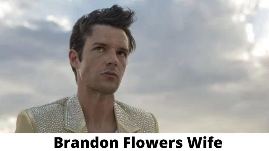 Brandon Flowers Wife Who is Brandon Flowers Wife?