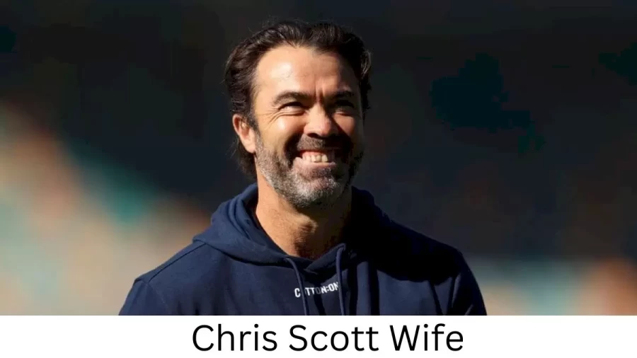 Chris Scott Wife Who is Chris Scott Wife?