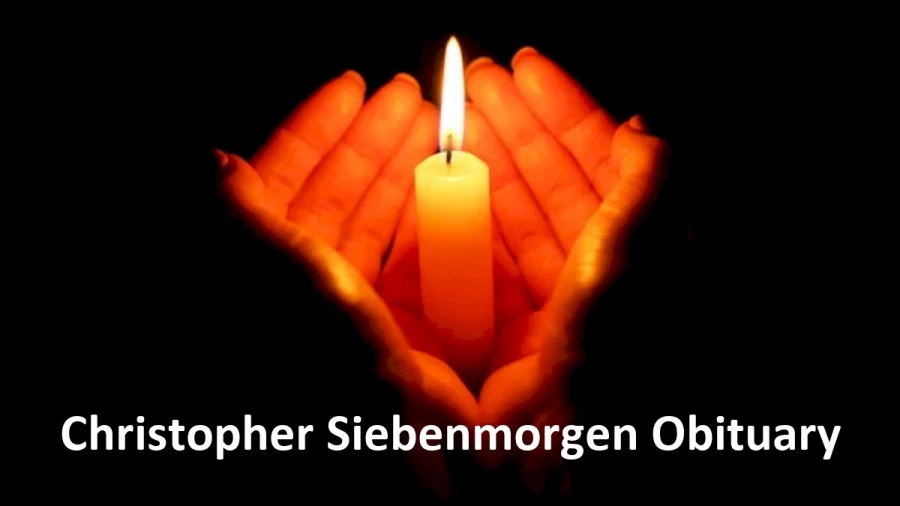 Christopher Siebenmorgen Obituary, What was Christopher Siebenmorgen Cause of Death?