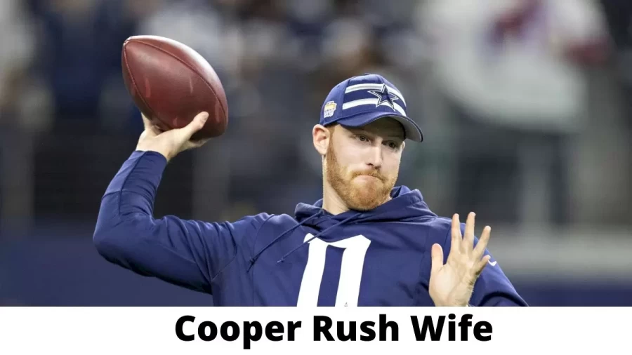 Cooper Rush Wife Who is Cooper Rush Wife?