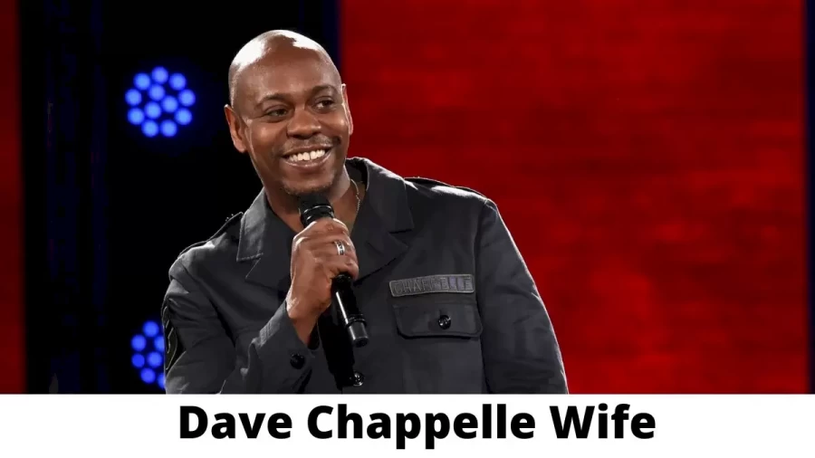 Dave Chappelle Wife Who is Dave Chappelle Wife?