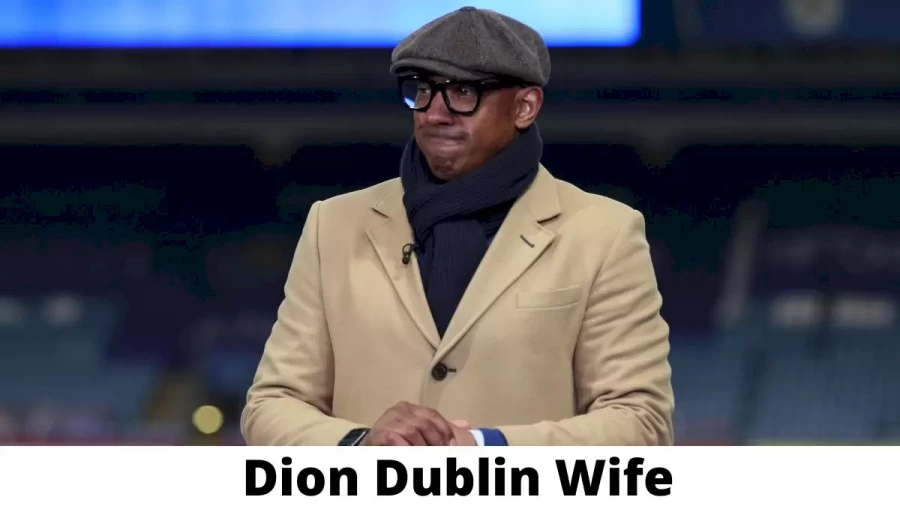 Dion Dublin Wife Who is Dion Dublin Wife?