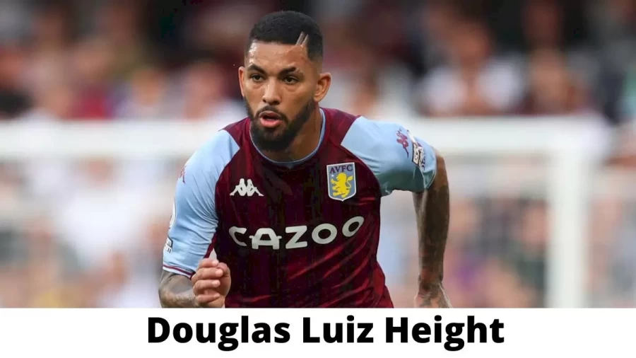 Douglas Luiz Height How Tall is Douglas Luiz?