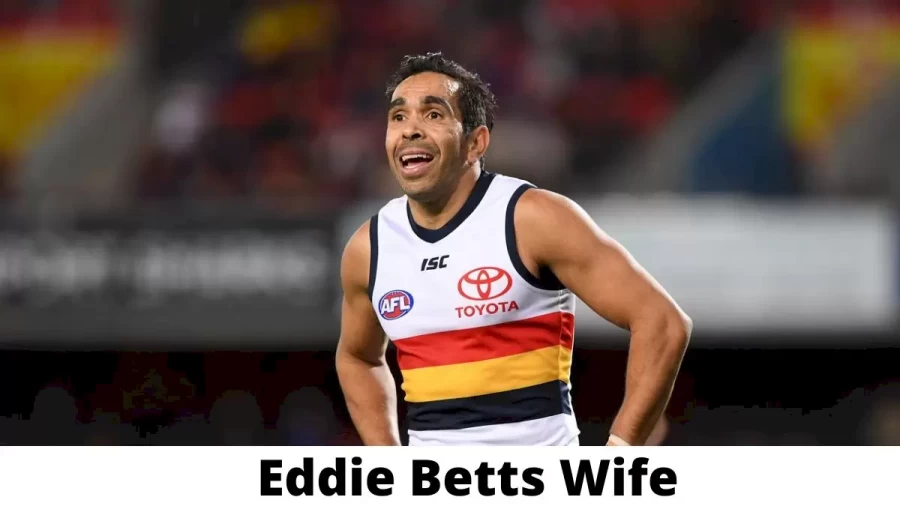 Eddie Betts Wife Who is Eddie Betts Wife?