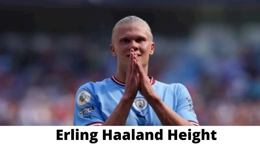 Erling Haaland Height How Tall is Erling Haaland?