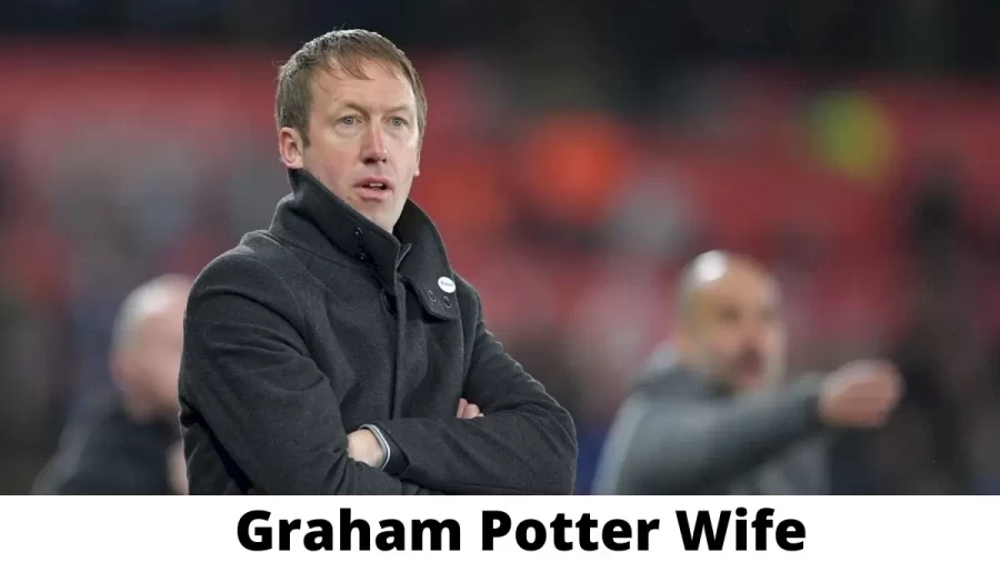 Graham Potter Wife Who is Graham Potter Wife?