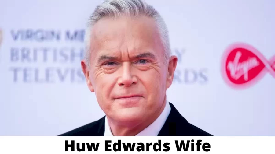 Huw Edwards Wife Who is Huw Edwards Wife?