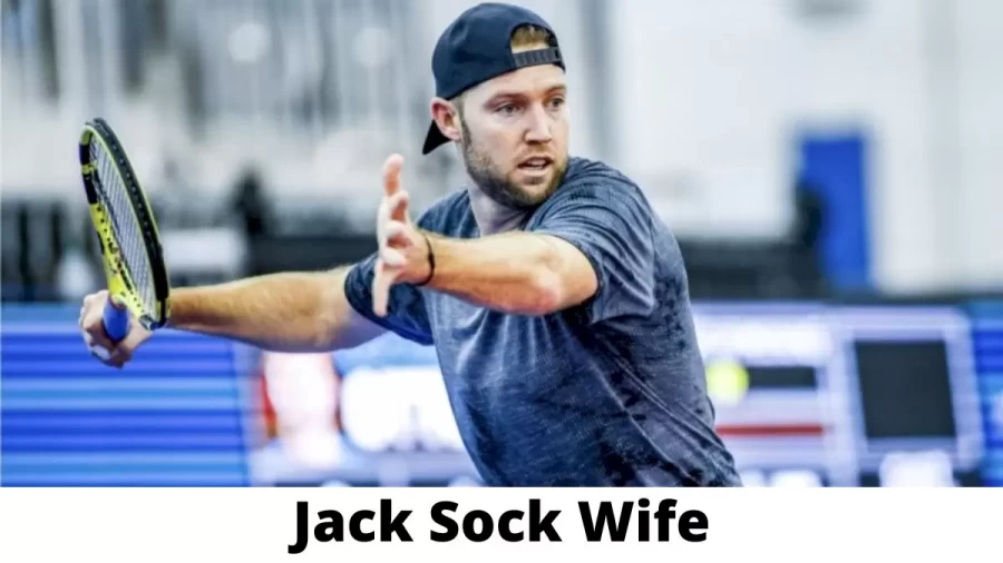 Jack Sock Wife Who is Jack Sock Wife?