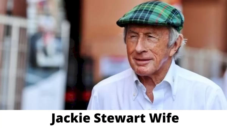 Jackie Stewart Wife Who is Jackie Stewart Wife?