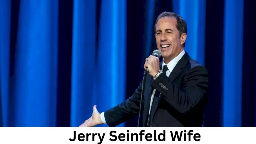 Jerry Seinfeld Wife Who is Jerry Seinfeld Wife?