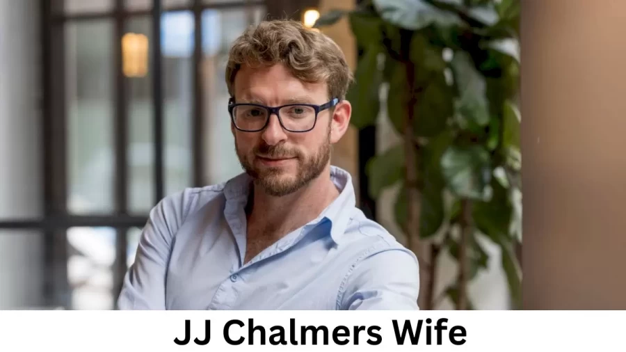 JJ Chalmers Wife Who is JJ Chalmers Wife?