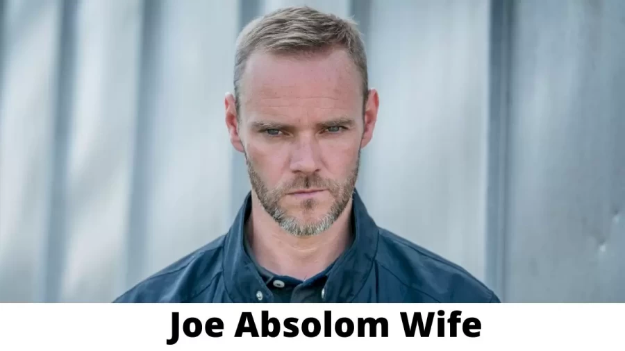 Joe Absolom Wife Who is Joe Absolom Wife?