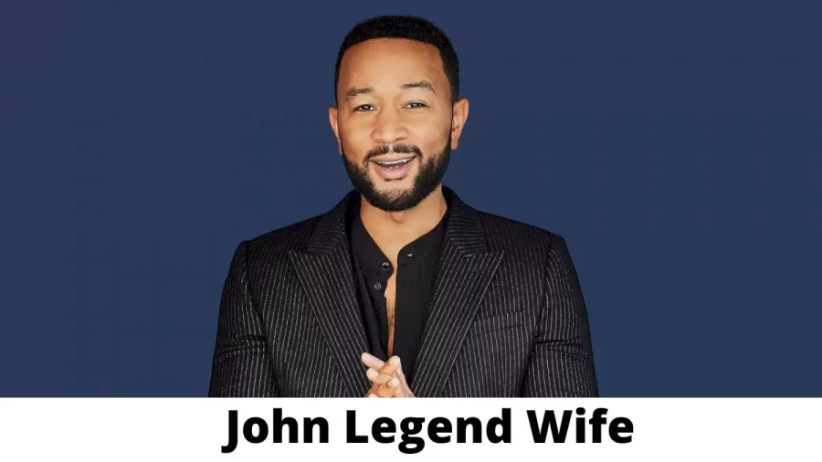 John Legend Wife Who is John Legend Wife?