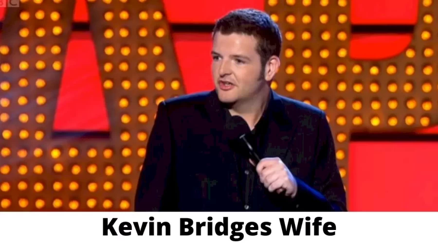 Kevin Bridges Wife Who is Kevin Bridges Wife?