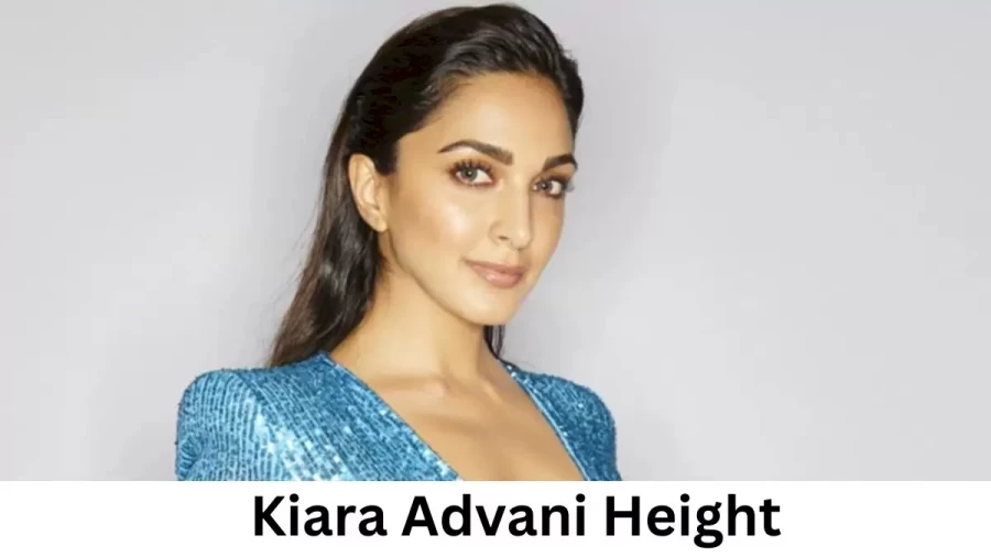 Kiara Advani Height How Tall is Kiara Advani?